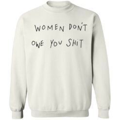 Women don't owe you clothing aparel trending shirt $19.95 redirect03152021220324 9