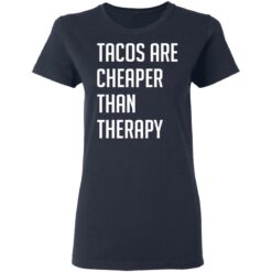 Tacos are cheaper than therapy shirt $19.95 redirect03152021220332 3
