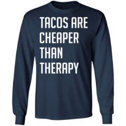 Tacos are cheaper than therapy shirt $19.95