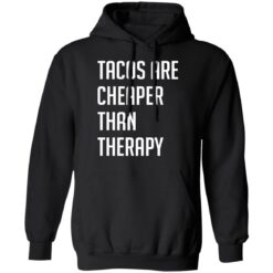 Tacos are cheaper than therapy shirt $19.95 redirect03152021220332 6