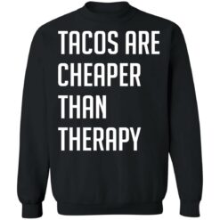 Tacos are cheaper than therapy shirt $19.95 redirect03152021220332 8