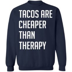 Tacos are cheaper than therapy shirt $19.95 redirect03152021220332 9