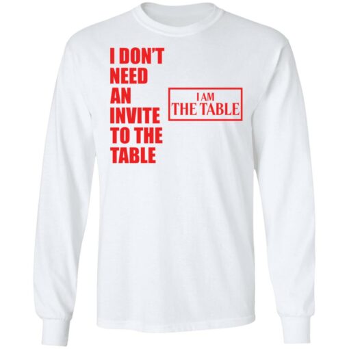 I don’t need an invite to the table I am the table shirt $19.95 redirect03152021230311 5