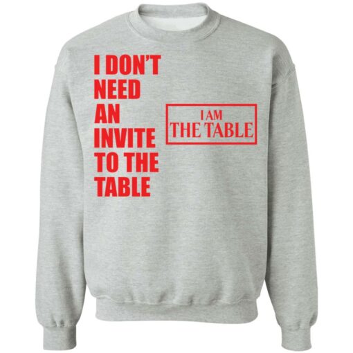 I don’t need an invite to the table I am the table shirt $19.95 redirect03152021230311 8