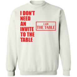 I don’t need an invite to the table I am the table shirt $19.95 redirect03152021230311 9