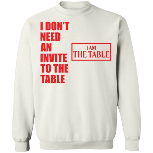 I don’t need an invite to the table I am the table shirt $19.95 redirect03152021230311 9