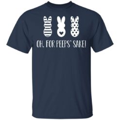 Rabbit oh for peeps’ sake shirt $19.95