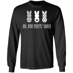 Rabbit oh for peeps’ sake shirt $19.95
