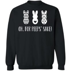 Rabbit oh for peeps’ sake shirt $19.95