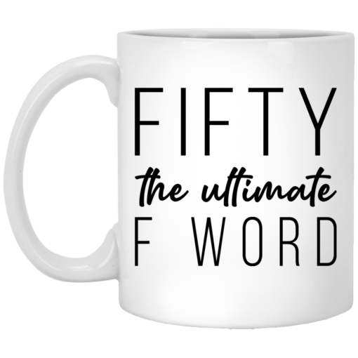 Fifty the ultimate F word mug $14.95 redirect03162021020304