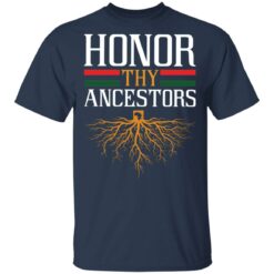 Roots honor thy Ancestors shirt $19.95