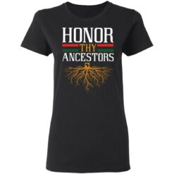 Roots honor thy Ancestors shirt $19.95