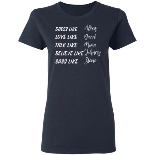 Dress like Alexis love like David talk like Moira shirt $19.95 redirect03162021030317 3