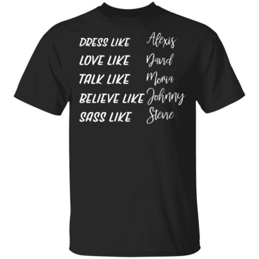 Dress like Alexis love like David talk like Moira shirt $19.95 redirect03162021030317