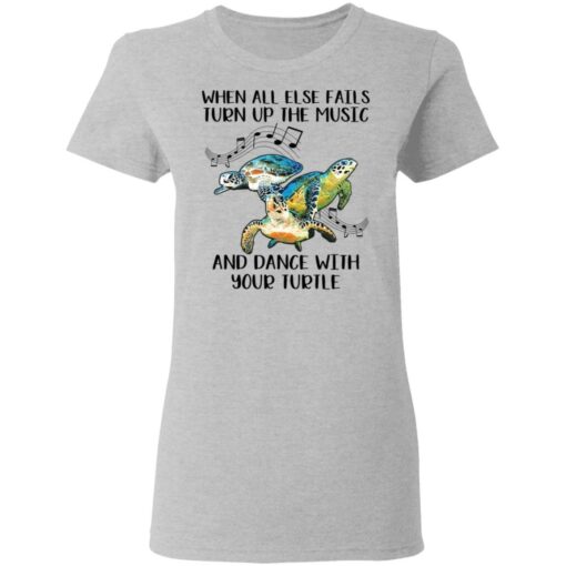 When all else fails turn up the music and dance with your turtle shirt $19.95 redirect03162021030331 3