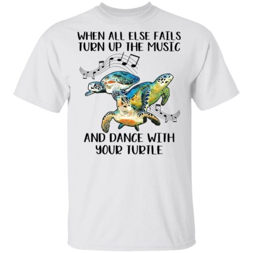 When all else fails turn up the music and dance with your turtle shirt $19.95 redirect03162021030331