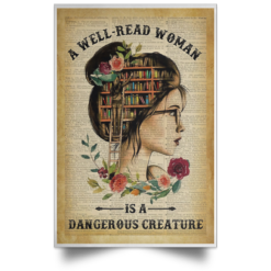 A well read woman is a dangerous creature poster, canvas $21.95