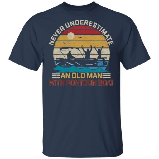 Never underestimate an old man with pontoon boat shirt $19.95