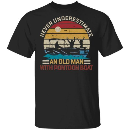 Never underestimate an old man with pontoon boat shirt $19.95 redirect03162021040347
