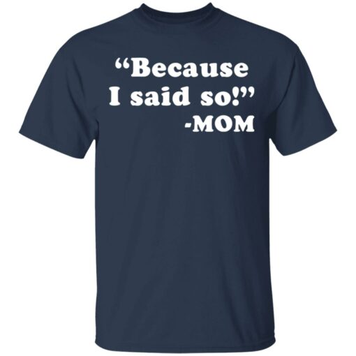 Because I said so mom shirt $19.95 redirect03162021230335 1