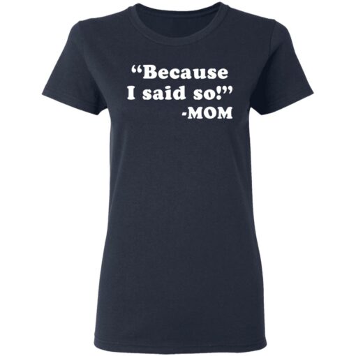 Because I said so mom shirt $19.95 redirect03162021230335 3