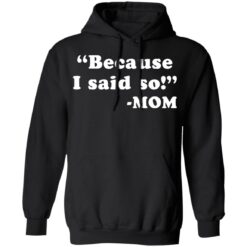 Because I said so mom shirt $19.95 redirect03162021230335 6