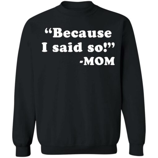 Because I said so mom shirt $19.95 redirect03162021230335 8