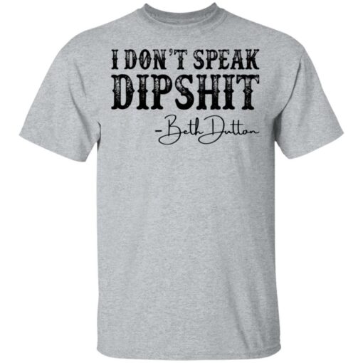 I don’t speak dipshit Beth Dutton shirt $19.95 redirect03162021230347 1