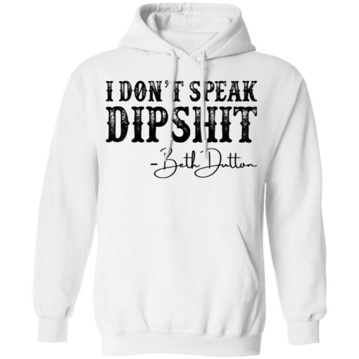 I don’t speak dipshit Beth Dutton shirt $19.95