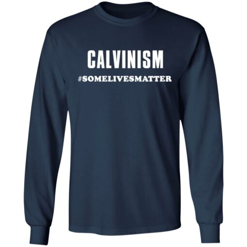 Calvinism somelivesmatter shirt $19.95