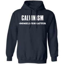 Calvinism somelivesmatter shirt $19.95 redirect03162021230354 7