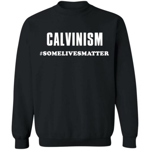 Calvinism somelivesmatter shirt $19.95 redirect03162021230354 8