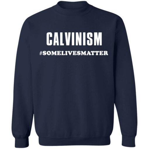 Calvinism somelivesmatter shirt $19.95 redirect03162021230354 9