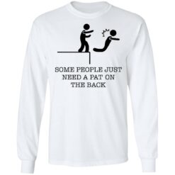 Some people just need a pat on the back shirt $19.95