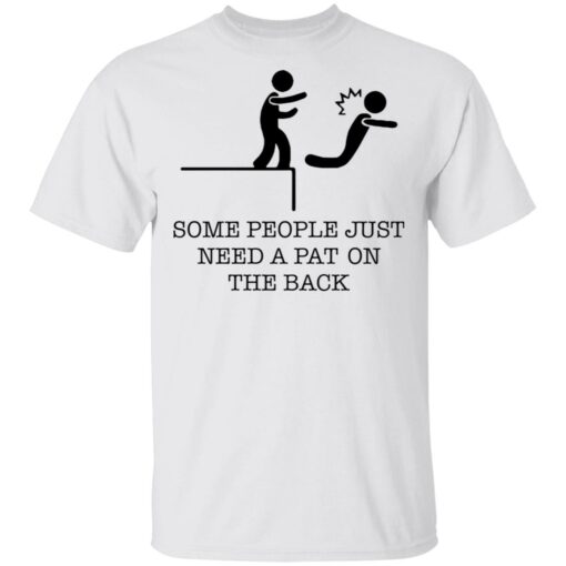 Some people just need a pat on the back shirt $19.95