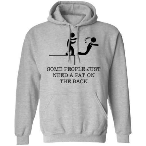 Some people just need a pat on the back shirt $19.95