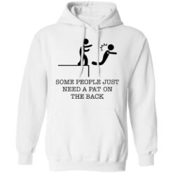 Some people just need a pat on the back shirt $19.95