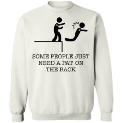 Some people just need a pat on the back shirt $19.95