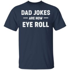 Dad jokes are how eye roll shirt $19.95 redirect03172021000316 1