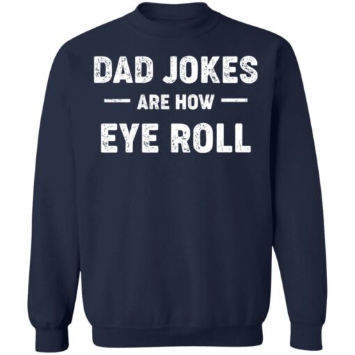 Dad jokes are how eye roll shirt $19.95 redirect03172021000316 9