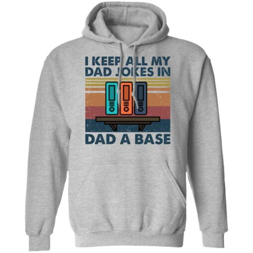 I keep all my dad jokes in dad a base shirt $19.95