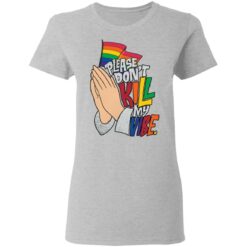 Hand please don’t kill my vibe shirt $19.95