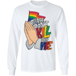 Hand please don’t kill my vibe shirt $19.95