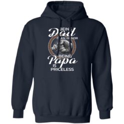 Being dad is an honor being papa is priceless shirt $19.95