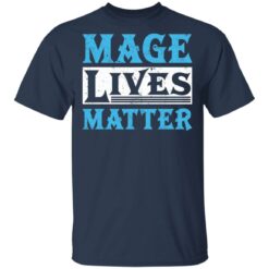 Mage lives matter shirt $19.95