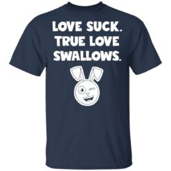 Rabbit love suck true love swallows shirt $19.95