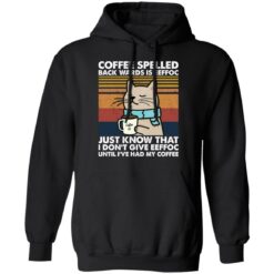 Cat coffee spelled back wards is eeffoc just know that i don’t give eeffoc shirt $19.95