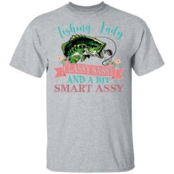 Bass fishing Lady classy sassy and bit smart assy shirt $19.95