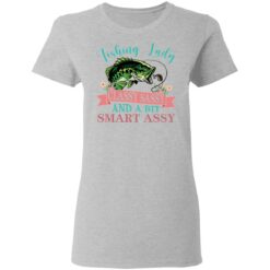 Bass fishing Lady classy sassy and bit smart assy shirt $19.95