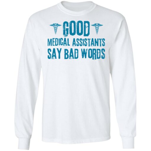 Good medical assistants say bad words shirt $19.95 redirect03182021230315 4